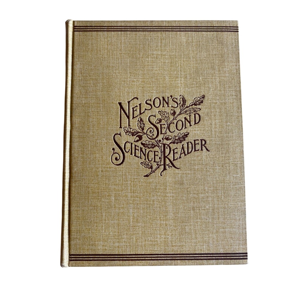 Antique Nelson's Second Science Reader by LM Nelson-Virden 1896 A. Flanagan Co.